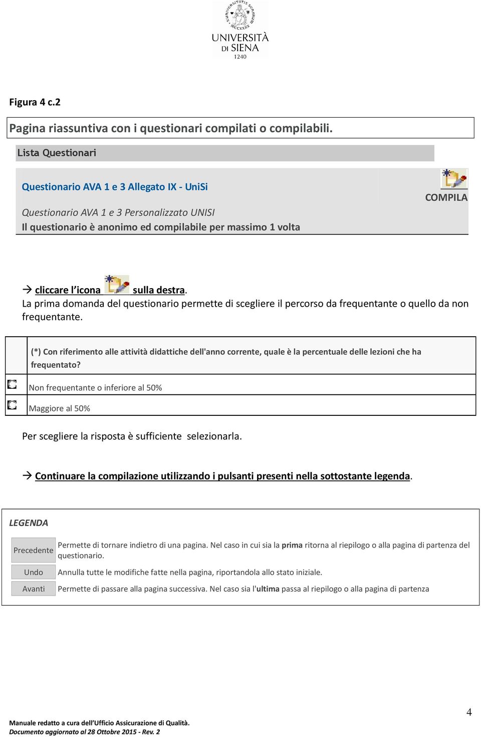 destra. La prima domanda del questionario permette di scegliere il percorso da frequentante o quello da non frequentante.