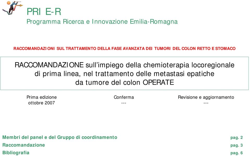 nel trattamento delle metastasi epatiche da tumore del colon OPERATE Prima edizione ottobre 2007 Conferma ---