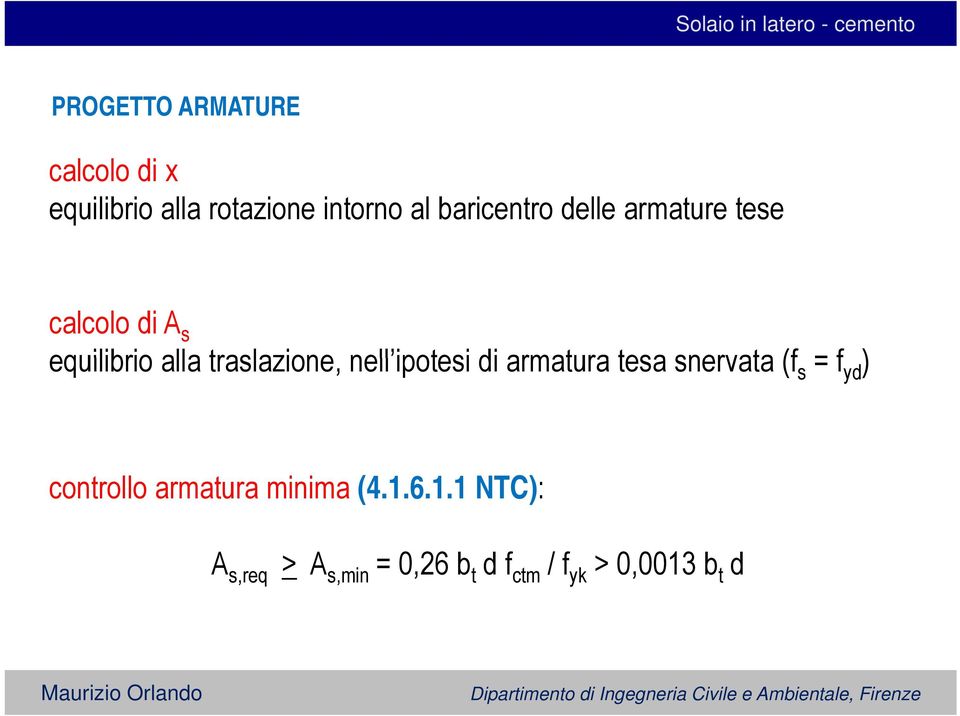 nell ipotesi di armatura tesa snervata (f s = f yd ) controllo armatura