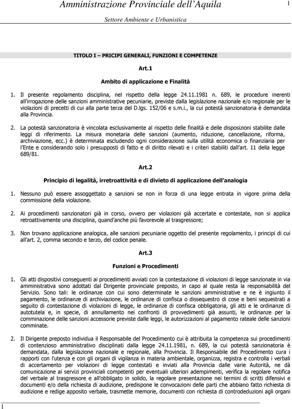 lgs. 152/06 e s.m.i., la cui potestà sanzionatoria è demandata alla Provincia. 2.