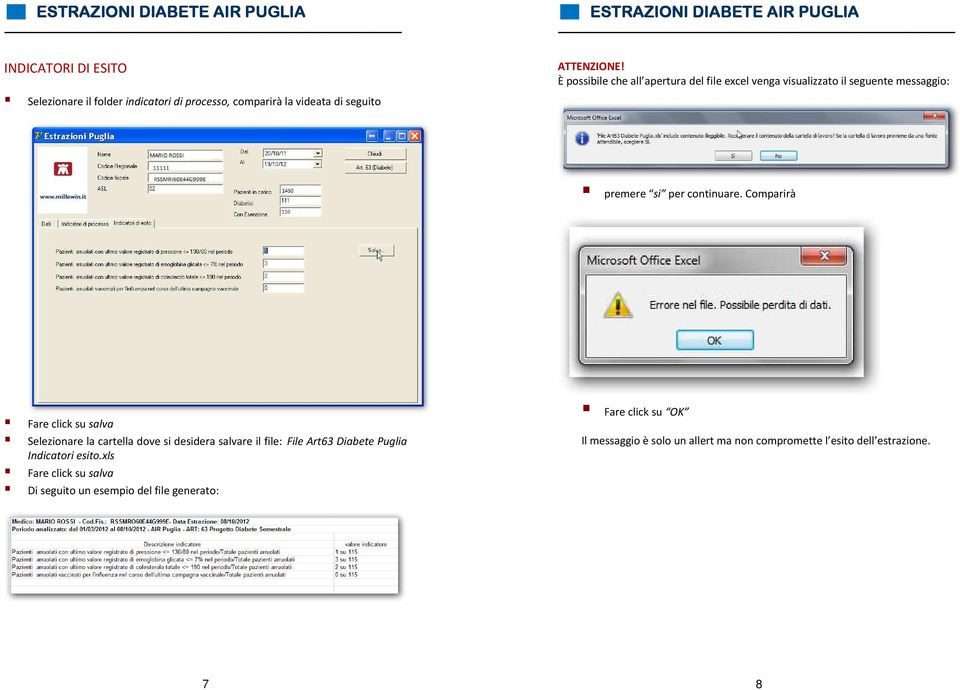 È possibile che all apertura del file excel venga visualizzato il seguente messaggio: premere si per