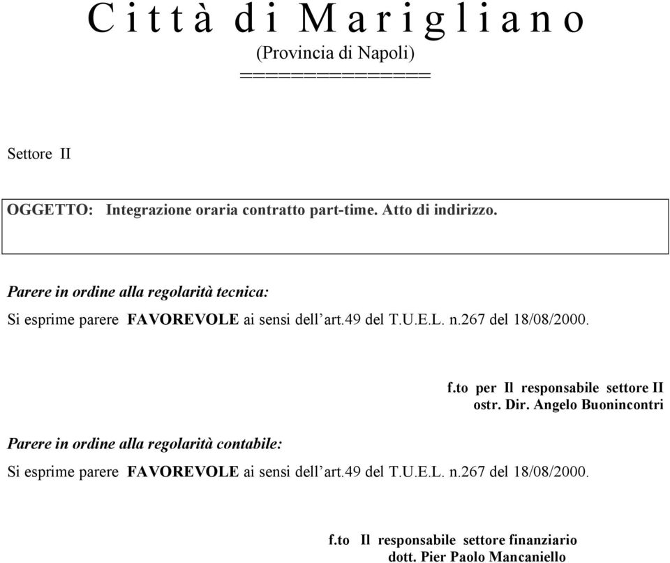 267 del 18/08/2000. Parere in ordine alla regolarità contabile: f.to per Il responsabile settore II ostr. Dir.