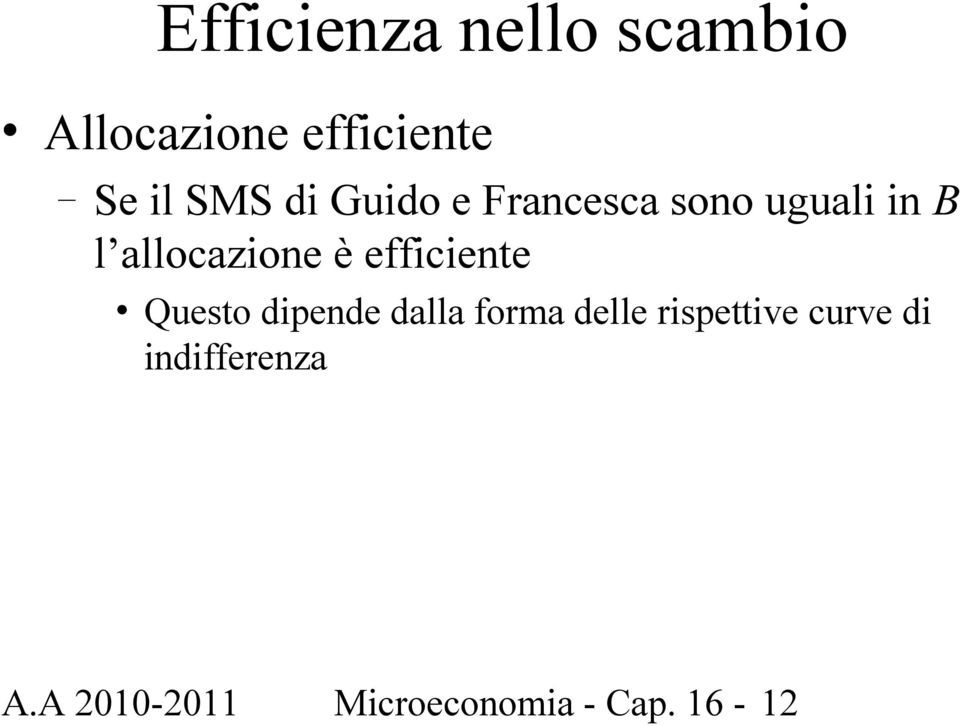 efficiente Questo dipende dalla forma delle rispettive