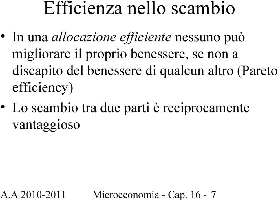 benessere di qualcun altro (Pareto efficiency) Lo scambio tra due