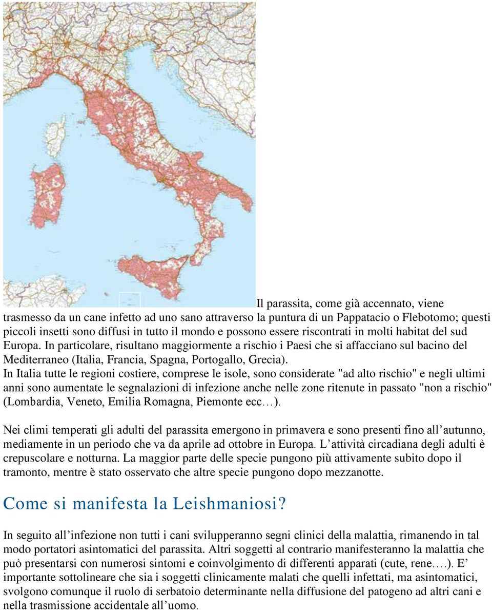 In particolare, risultano maggiormente a rischio i Paesi che si affacciano sul bacino del Mediterraneo (Italia, Francia, Spagna, Portogallo, Grecia).