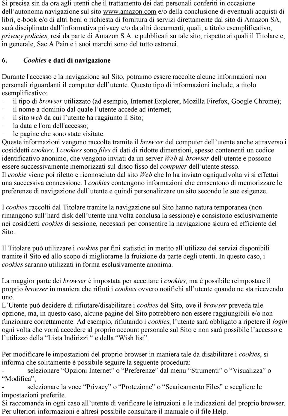 e/o da altri documenti, quali, a titolo esemplificativo, privacy policies, resi da parte di Am