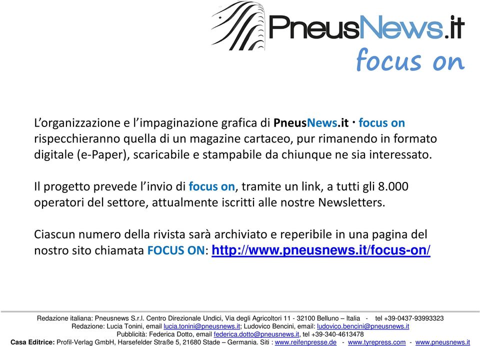 stampabile da chiunque ne sia interessato. Il progettoprevedel inviodi focus on, tramiteun link, a tuttigli8.