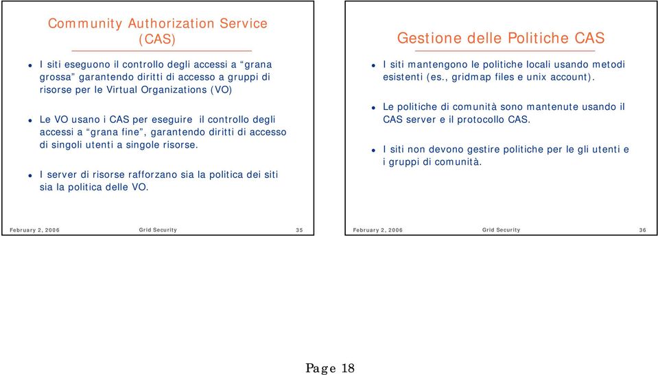 I server di risorse rafforzano sia la politica dei siti sia la politica delle VO.