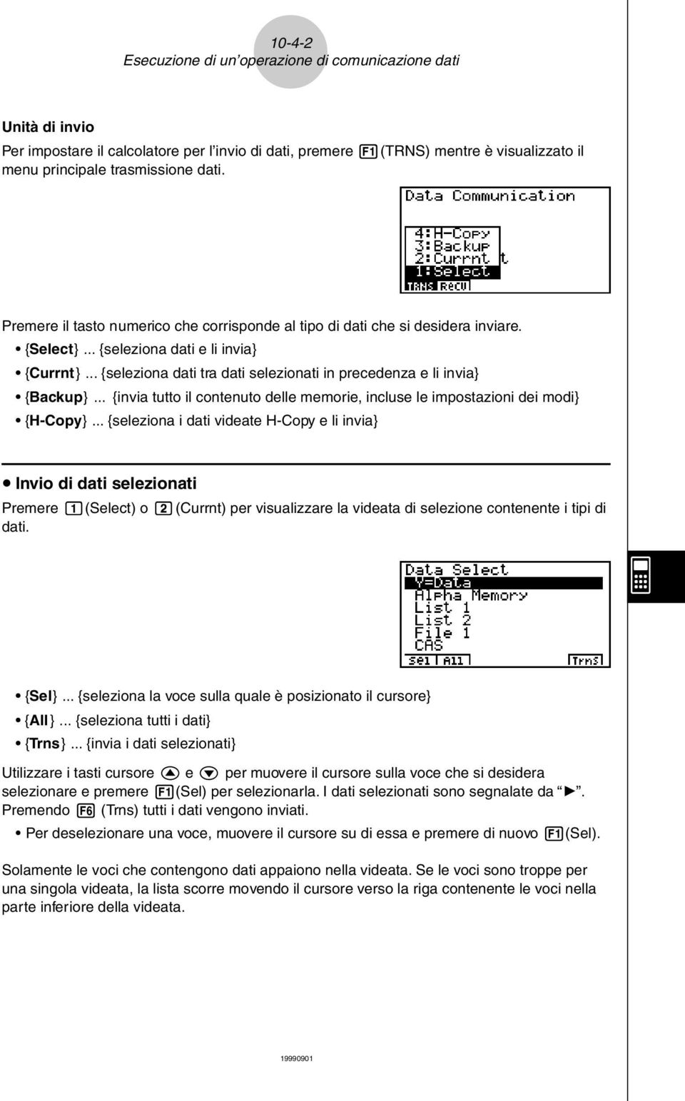 .. {seleziona dati tra dati selezionati in precedenza e li invia} {Backup}... {invia tutto il contenuto delle memorie, incluse le impostazioni dei modi} {H-Copy}.