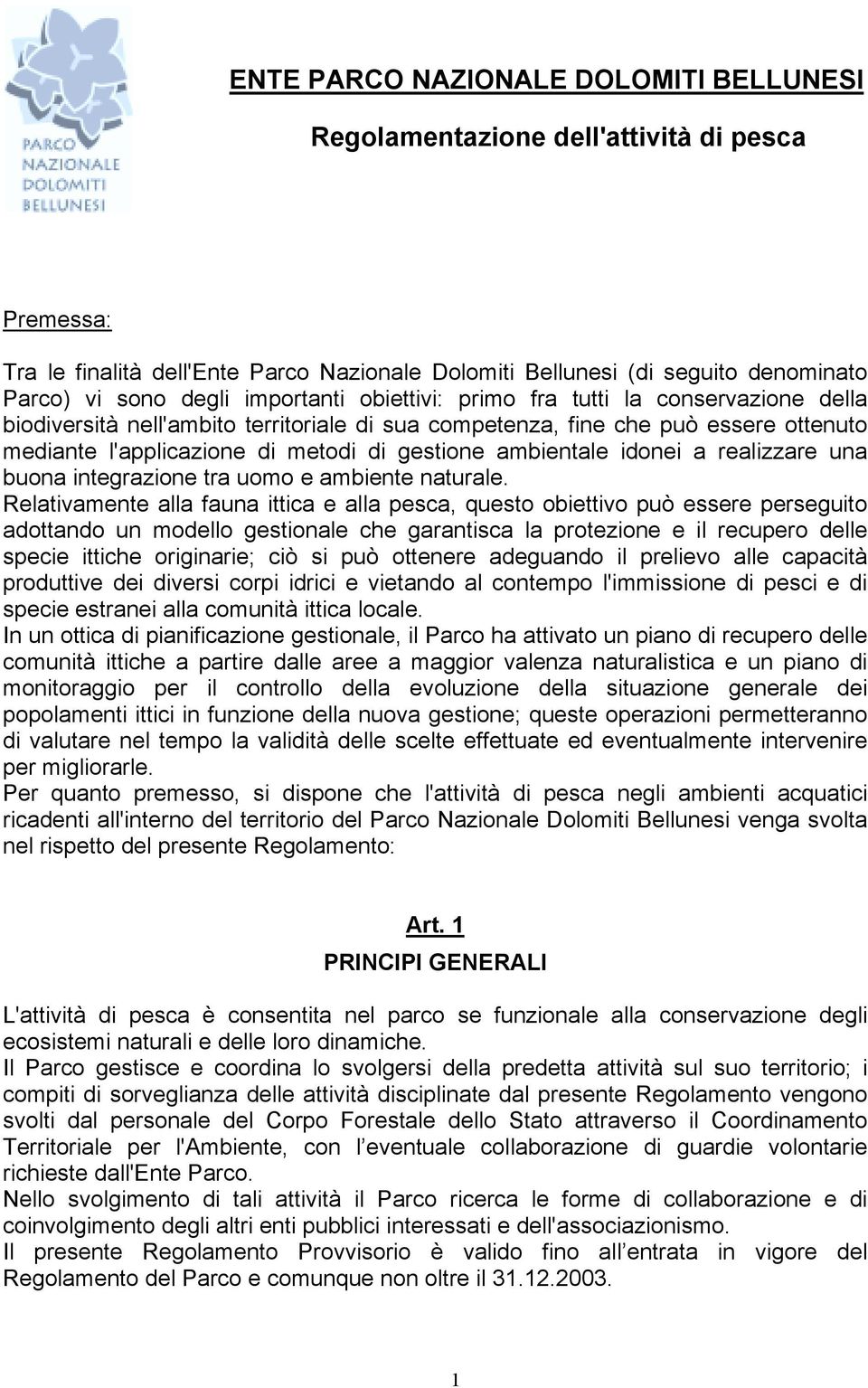 ambientale idonei a realizzare una buona integrazione tra uomo e ambiente naturale.