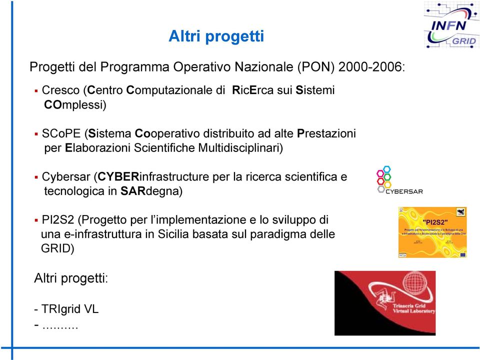 Multidisciplinari) Cybersar (CYBERinfrastructure per la ricerca scientifica e tecnologica in SARdegna) PI2S2 (Progetto
