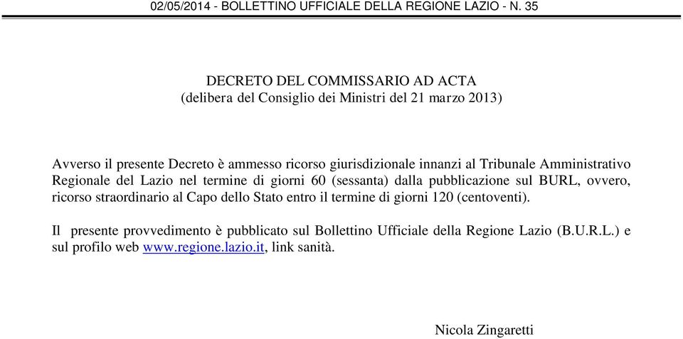 pubblicazione sul BURL, ovvero, ricorso straordinario al Capo dello Stato entro il termine di giorni 120 (centoventi).