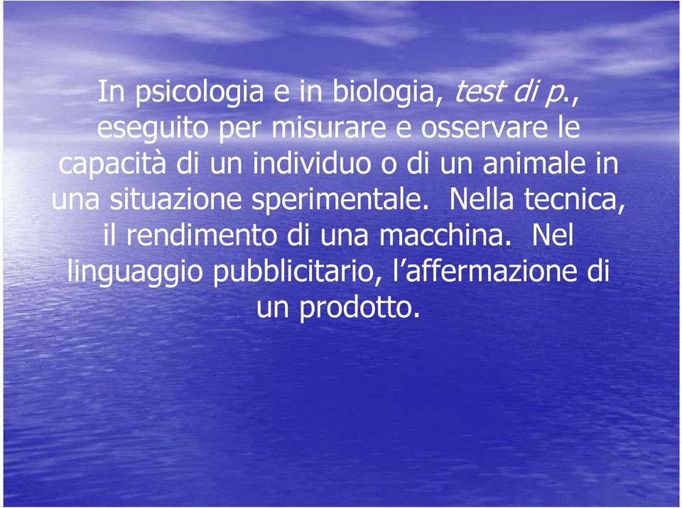 o di un animale in una situazione sperimentale.