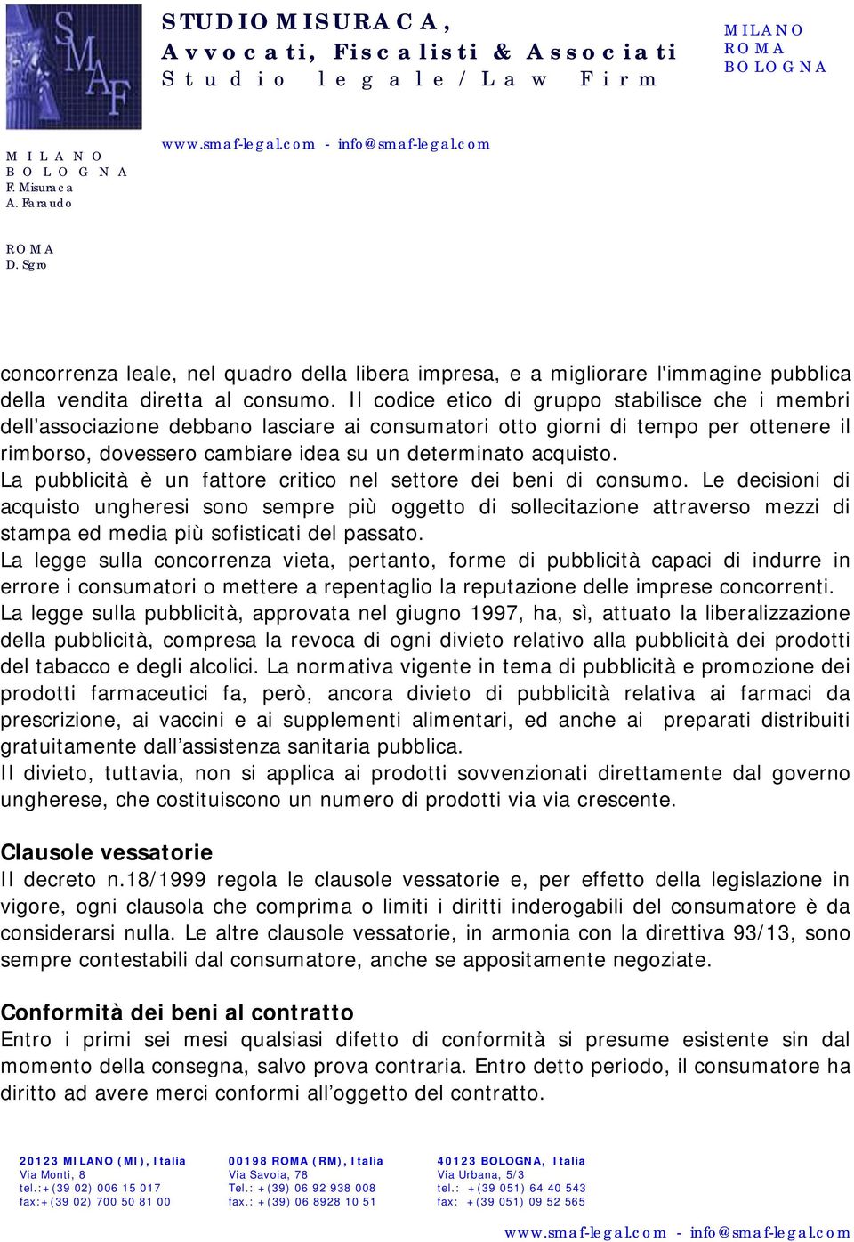 La pubblicità è un fattore critico nel settore dei beni di consumo.