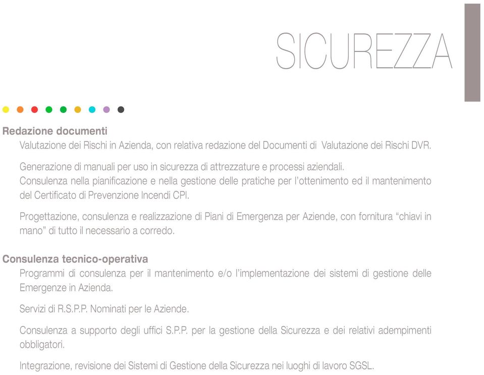 Consulenza nella pianificazione e nella gestione delle pratiche per l ottenimento ed il mantenimento del Certificato di Prevenzione Incendi CPI.