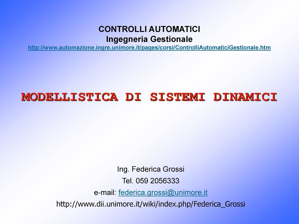 htm MODELLISTICA DI SISTEMI DINAMICI Ing. Federca Gross Tel.