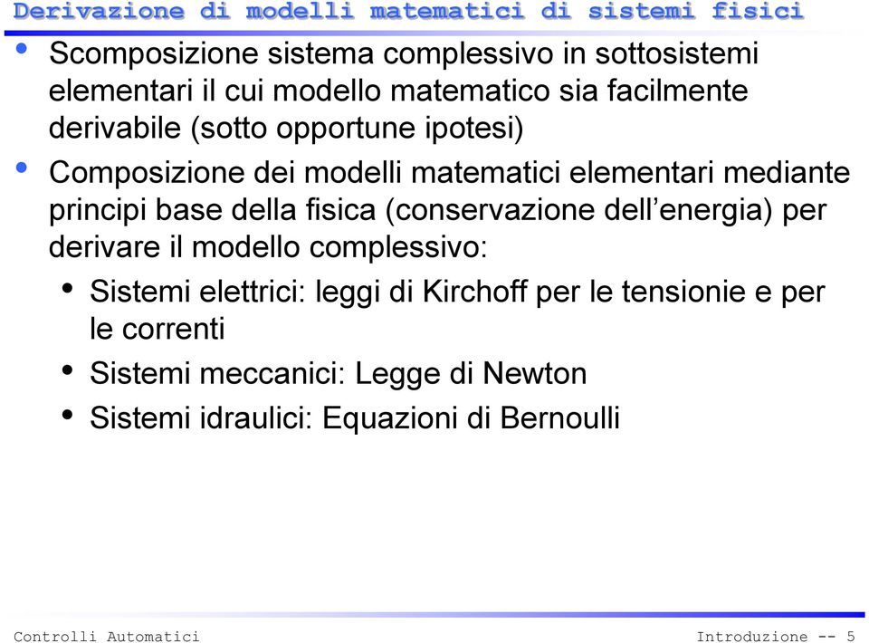 prncp base della fsca (conservazone dell energa) per dervare l modello complessvo: Sstem elettrc: legg d