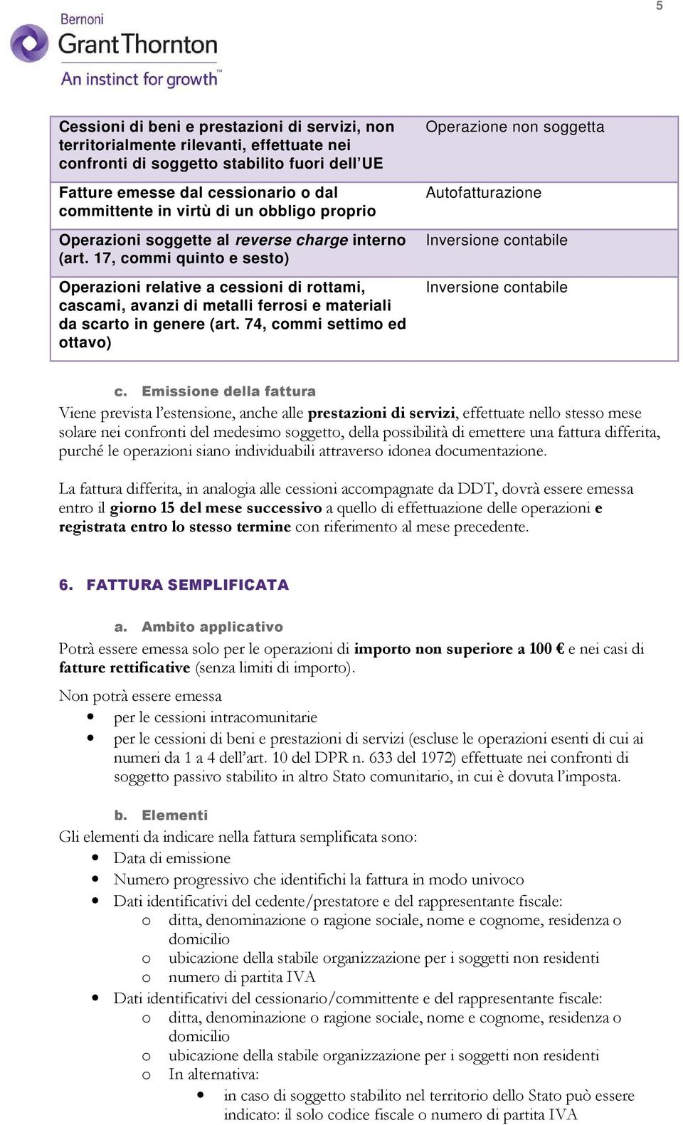 17, commi quinto e sesto) Operazioni relative a cessioni di rottami, cascami, avanzi di metalli ferrosi e materiali da scarto in genere (art.