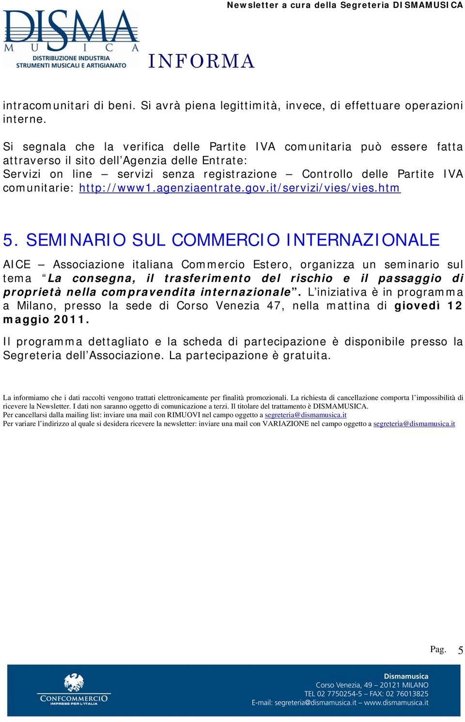 comunitarie: http://www1.agenziaentrate.gov.it/servizi/vies/vies.htm 5.