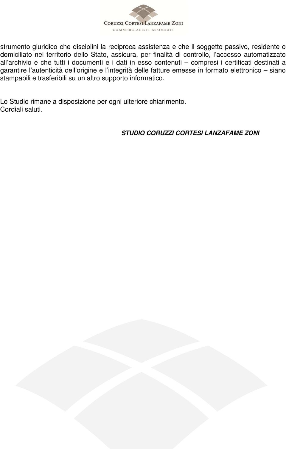 certificati destinati a garantire l autenticità dell origine e l integrità delle fatture emesse in formato elettronico siano stampabili e