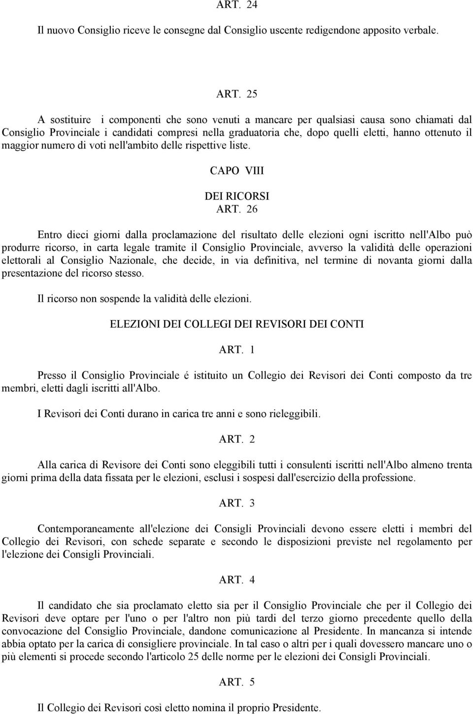 maggior numero di voti nell'ambito delle rispettive liste. CAPO VIII DEI RICORSI ART.