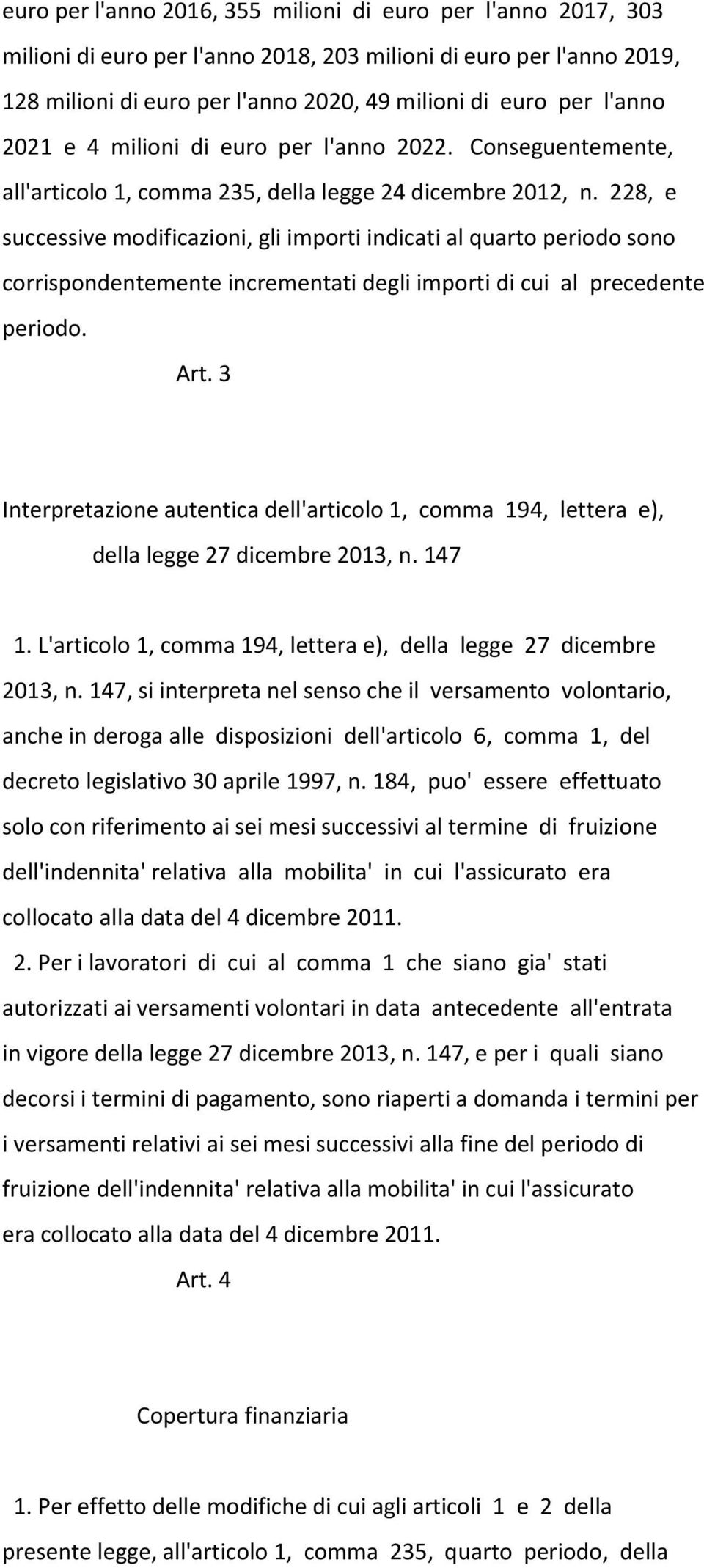 228, e successive modificazioni, gli importi indicati al quarto periodo sono corrispondentemente incrementati degli importi di cui al precedente periodo. Art.