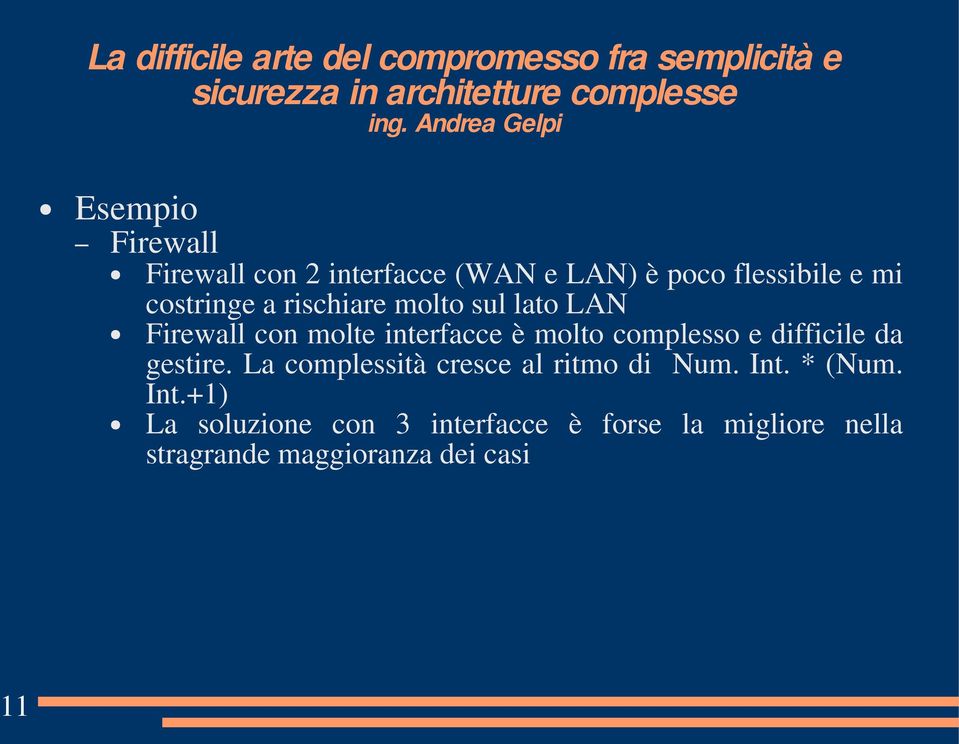 complesso e difficile da gestire. La complessità cresce al ritmo di Num. Int. * (Num.