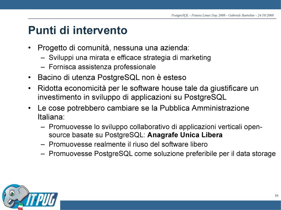PostgreSQL Le cose potrebbero cambiare se la Pubblica Amministrazione Italiana: Promuovesse lo sviluppo collaborativo di applicazioni verticali opensource