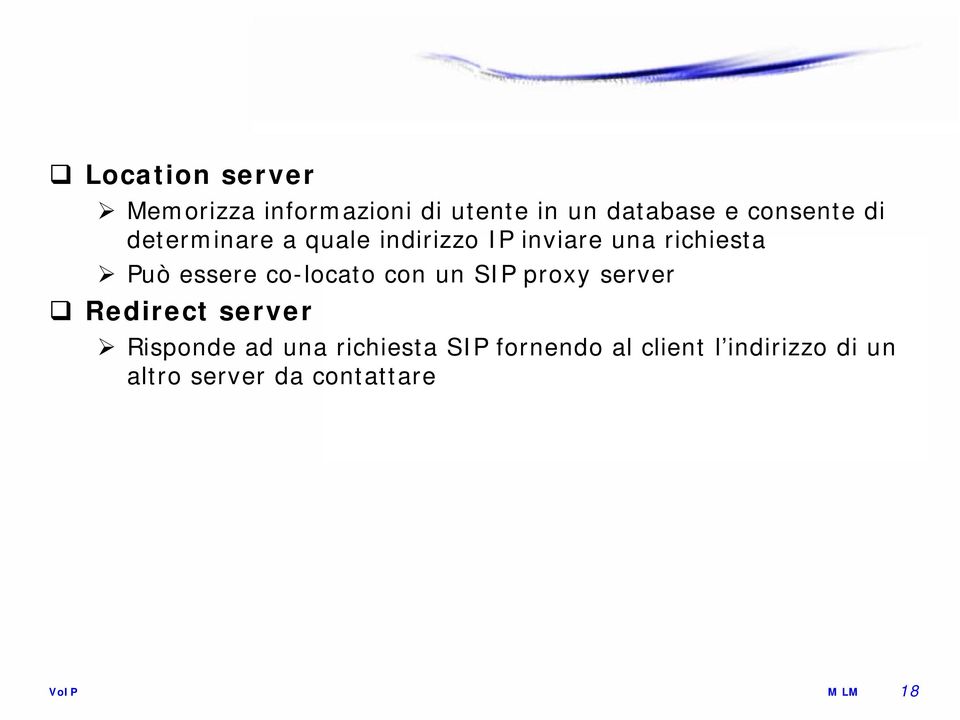 essere co-locato con un SIP proxy server Redirect server Risponde ad una