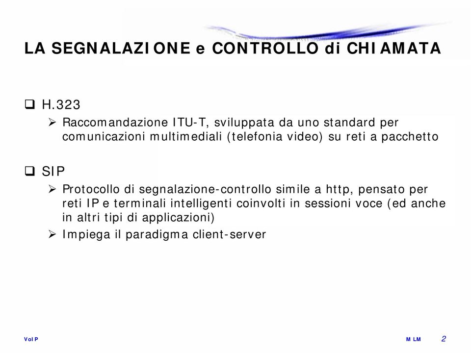 li (telefonia video) su reti a pacchetto Protocollo di segnalazione-controllo simile a http,