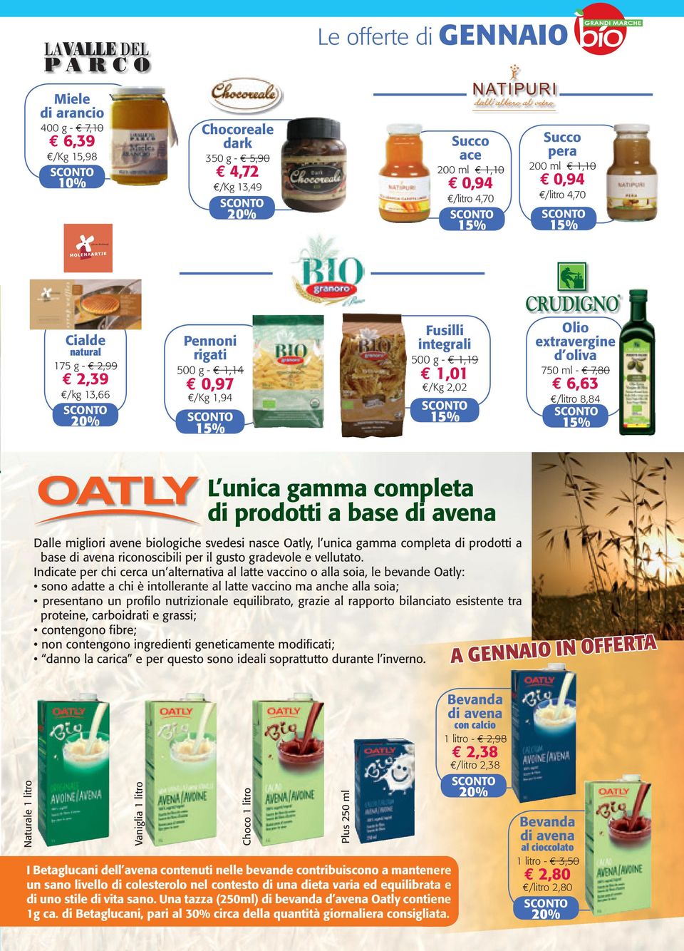 base di avena Dalle migliori avene biologiche svedesi nasce Oatly, l unica gamma completa di prodotti a base di avena riconoscibili per il gusto gradevole e vellutato.