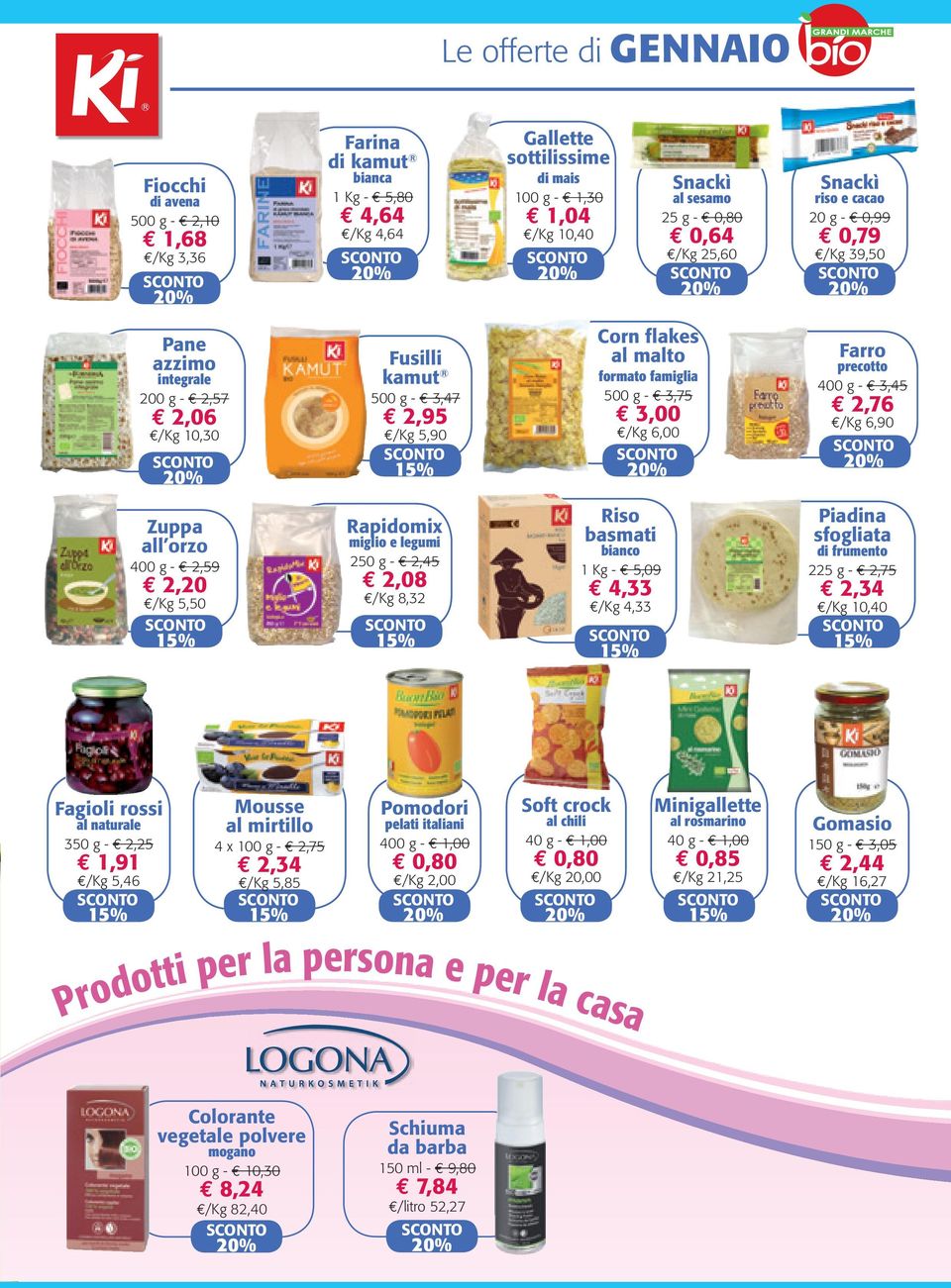 precotto 400 g - 3,45 2,76 /Kg 6,90 Zuppa all orzo 400 g - 2,59 2,20 /Kg 5,50 Rapidomix miglio e legumi 250 g - 2,45 2,08 /Kg 8,32 Riso basmati bianco 1 Kg - 5,09 4,33 /Kg 4,33 Piadina sfogliata di