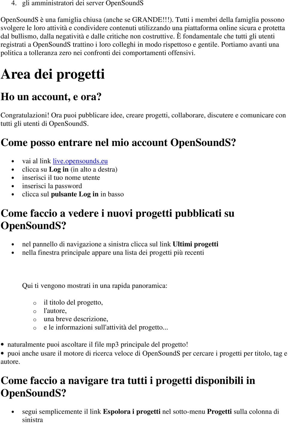 È fndamentale che tutti gli utenti registrati a OpenSundS trattin i lr clleghi in md rispetts e gentile. Prtiam avanti una plitica a tlleranza zer nei cnfrnti dei cmprtamenti ffensivi.