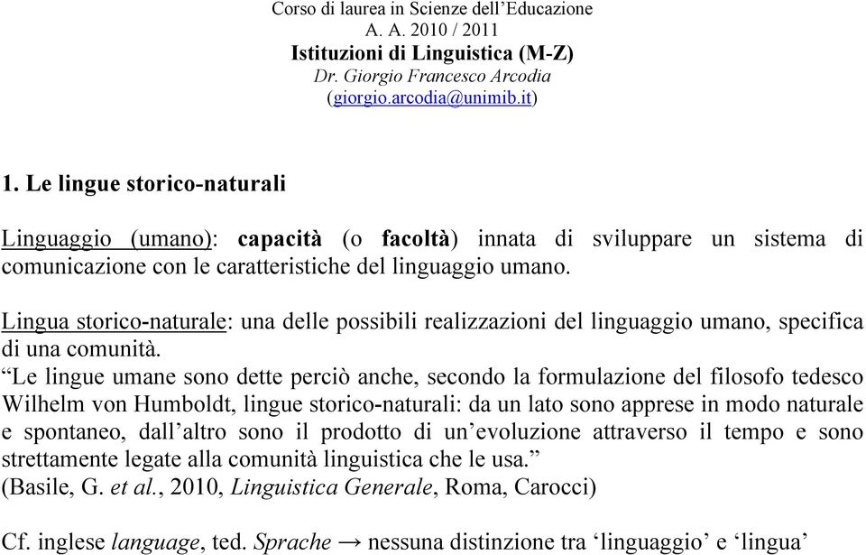 Lingua storico-naturale: una delle possibili realizzazioni del linguaggio umano, specifica di una comunità.