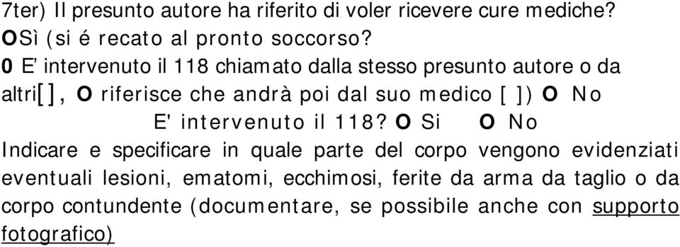 ]) O No E' intervenuto il 118?