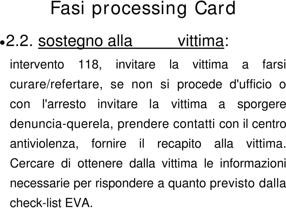 procede d'ufficio o con l'arresto invitare la vittima a sporgere denuncia-querela, prendere