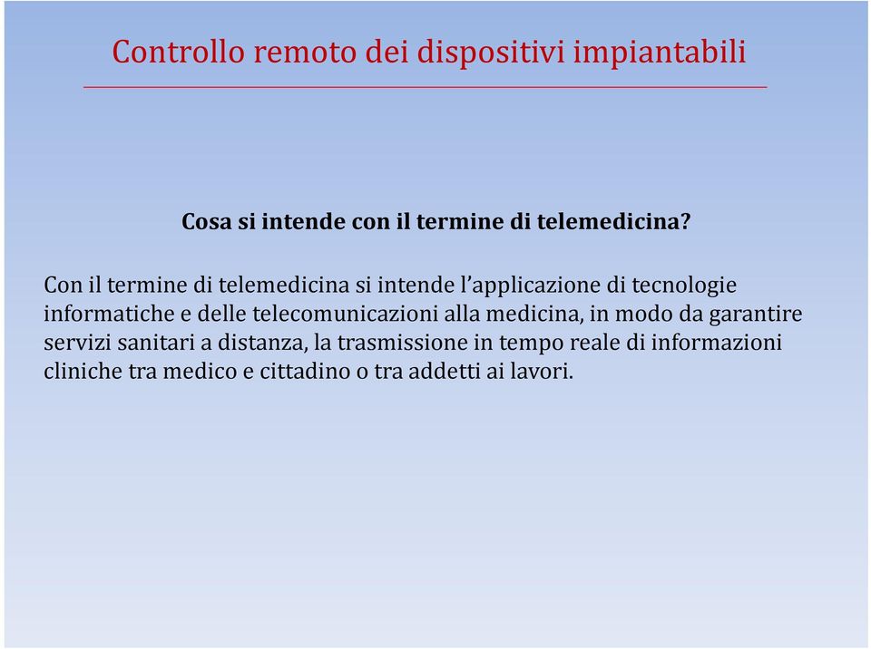 telecomunicazioni alla medicina, in modo da garantire servizi sanitari a distanza, la