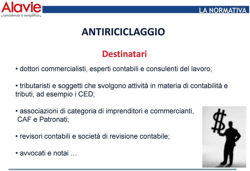 esempio i CED; associazioni di categoria di imprenditori e commercianti, CAF e Patronati;