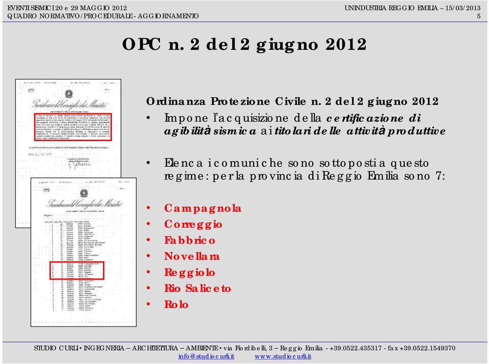 2 del 2 giugno 2012 Impone l acquisizione della certificazione di agibilità sismica ai titolari