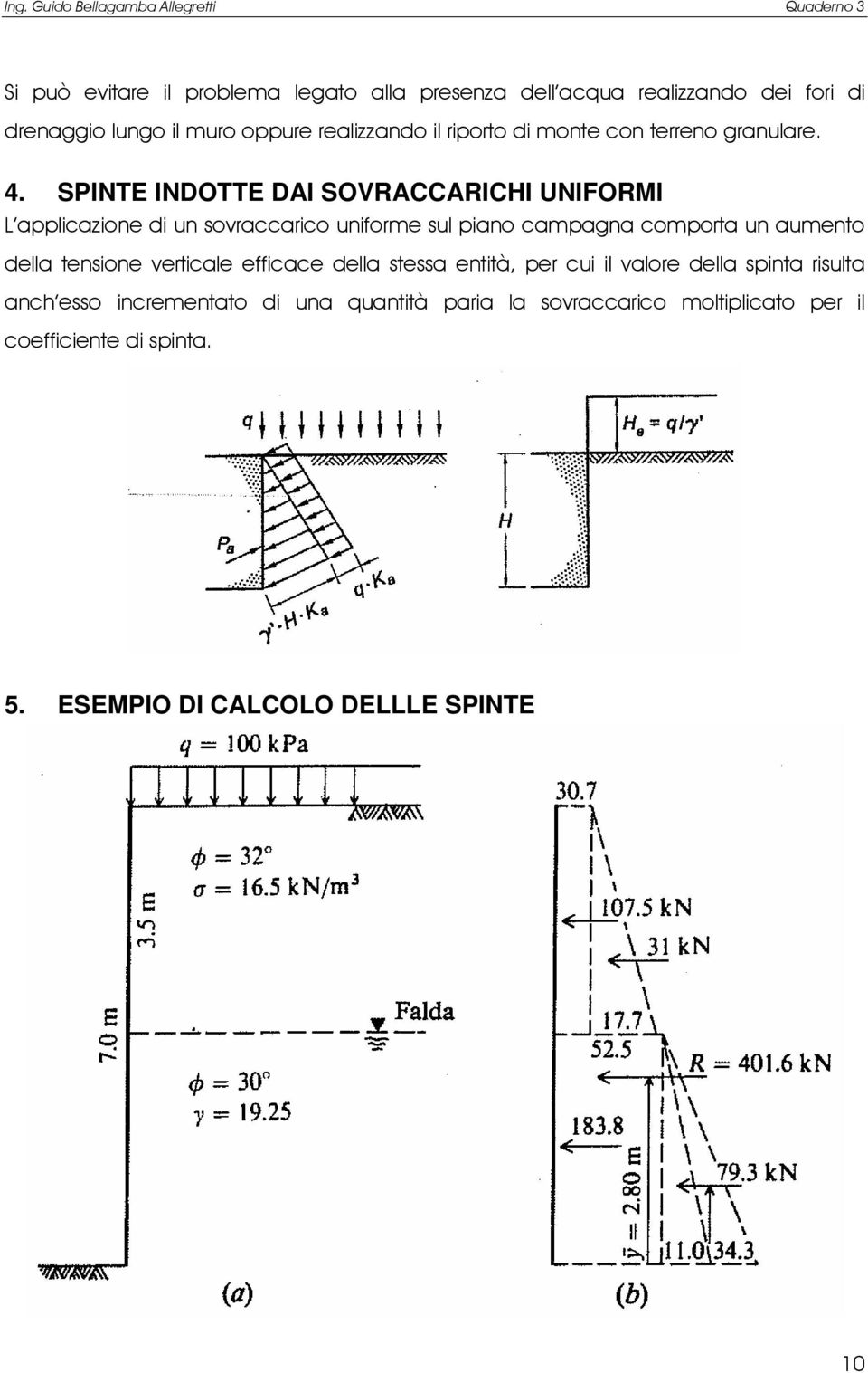 SPINTE INDOTTE DAI SOVRACCARICHI UNIFORMI L applicazione di un sovraccarico uniforme sul piano campagna comporta un aumento della