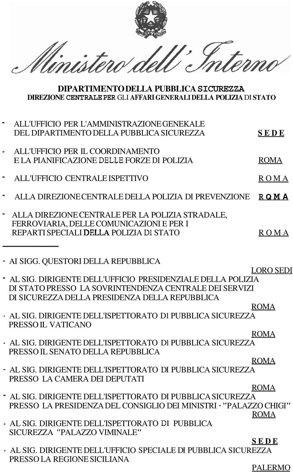 DELLE COMUNICAZIONI E PER I REPARTI SPECIALI POLIZIA STATO R O M A - AI SIGG. QUESTORI DELLA REPUBBLICA - AL SIG.