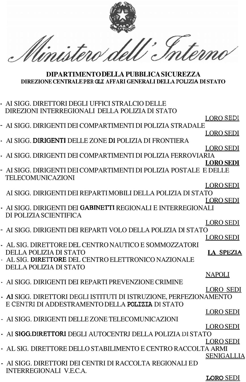 DIRIGENTI DEI COMPARTIMENTI DI POLIZIA FERROVIARIA - AI SIGG. DIRIGENTI DEI COMPARTIMENTI DI POLIZIA POSTALE E DELLE TELECOMUNICAZIONI AI SIGG.