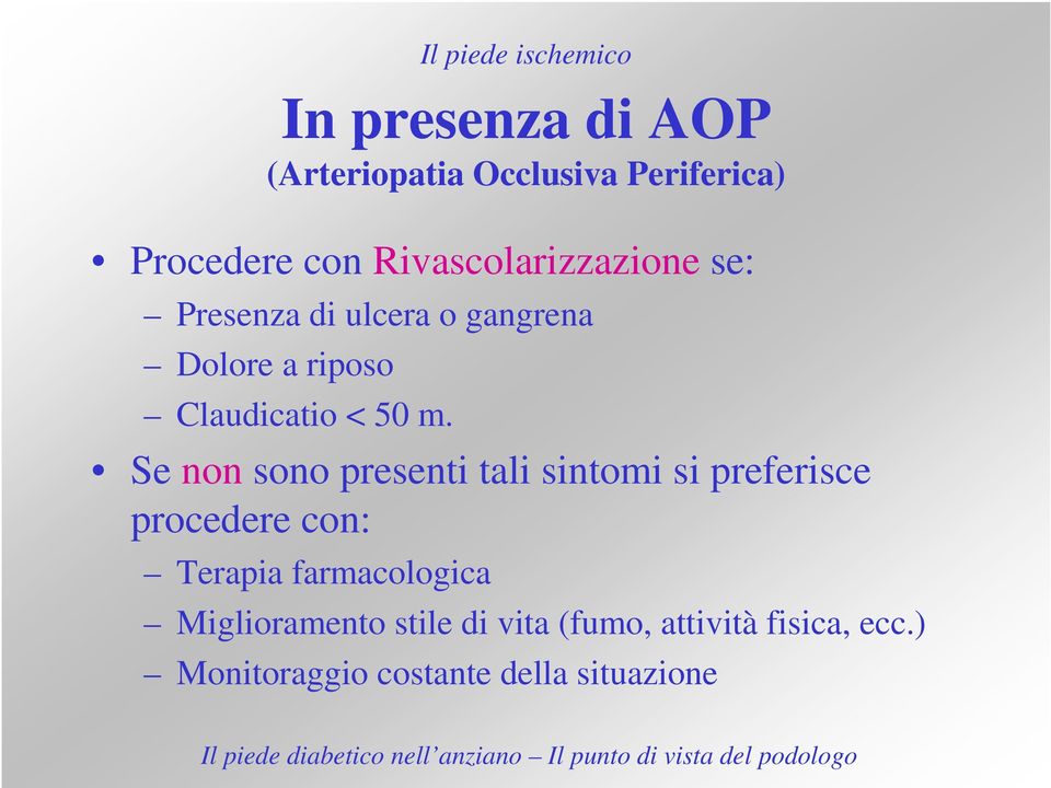 Se non sono presenti tali sintomi si preferisce procedere con: Terapia farmacologica Il