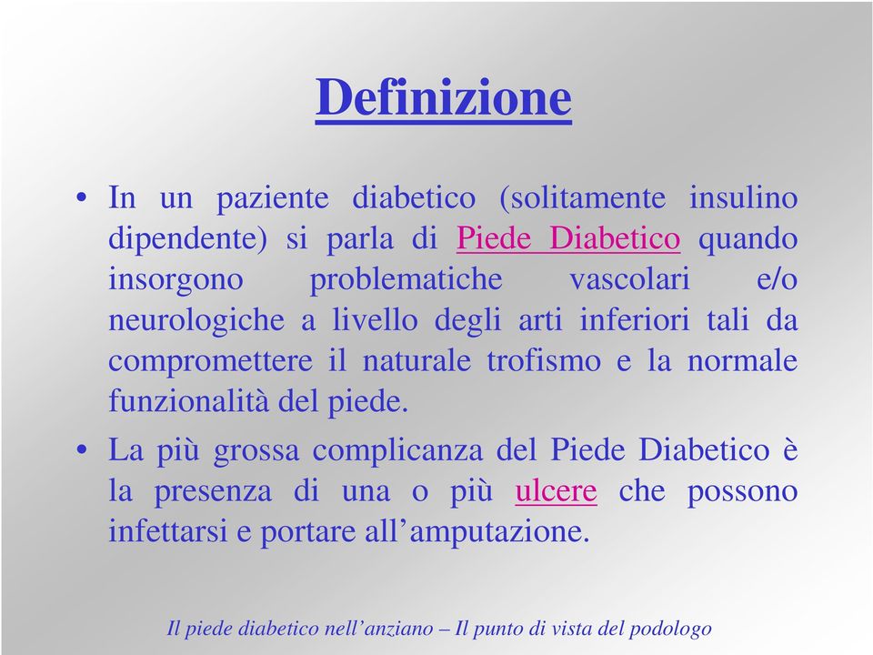 compromettere il naturale trofismo e la normale funzionalità del piede.