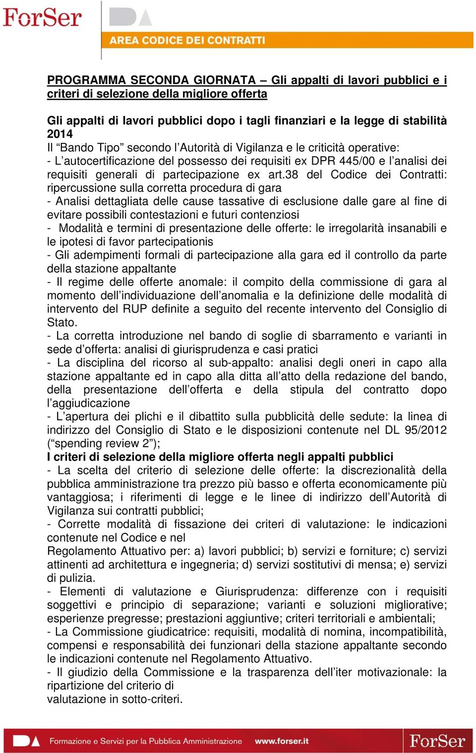 38 del Codice dei Contratti: ripercussione sulla corretta procedura di gara - Analisi dettagliata delle cause tassative di esclusione dalle gare al fine di evitare possibili contestazioni e futuri