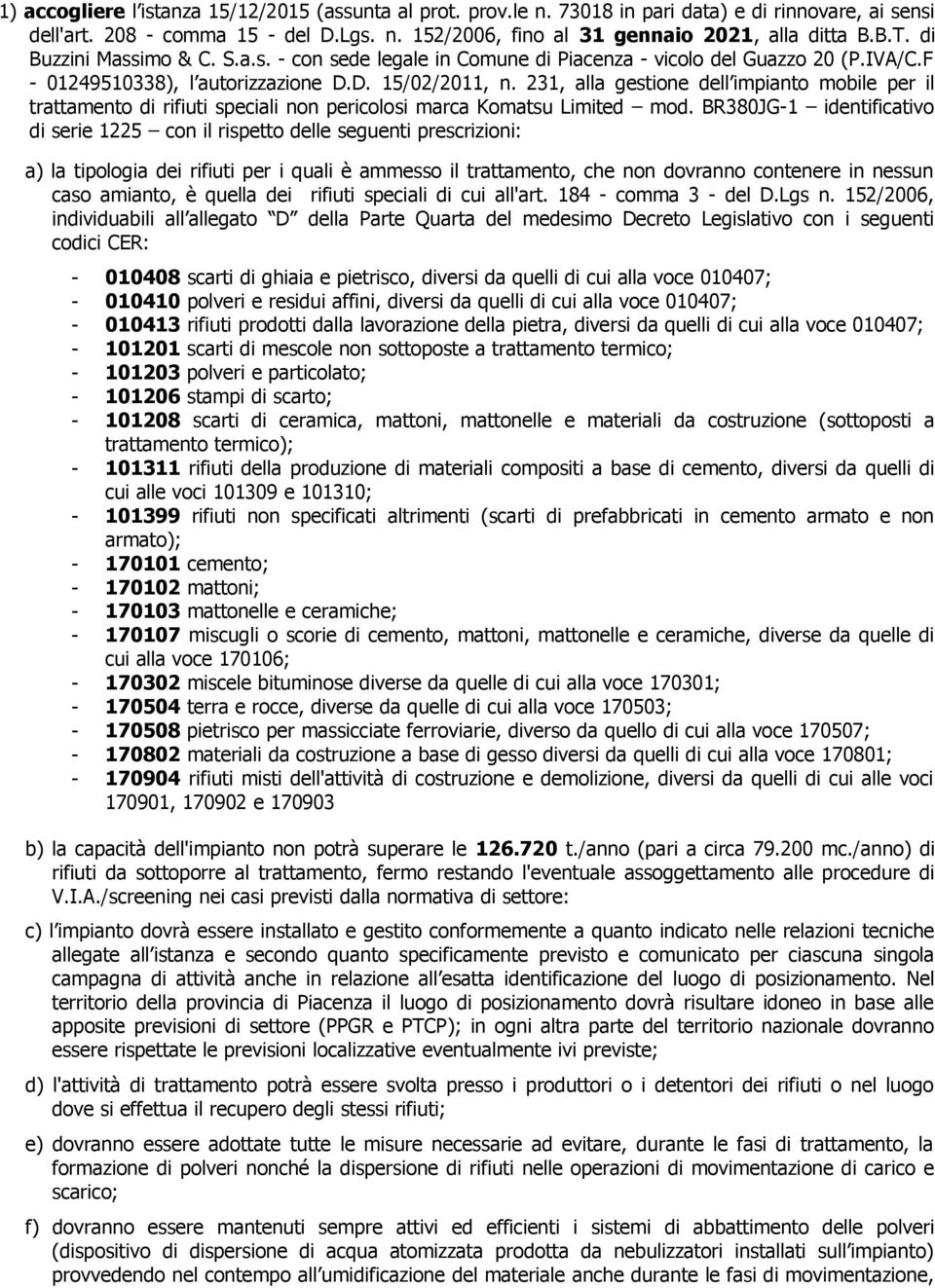 231, alla gestione dell impianto mobile per il trattamento di rifiuti speciali non pericolosi marca Komatsu Limited mod.