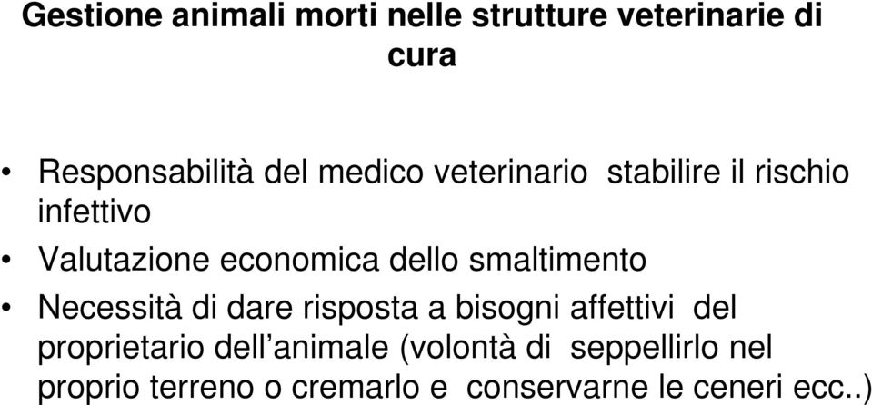 smaltimento Necessità di dare risposta a bisogni affettivi del proprietario dell