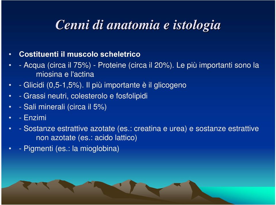 Il più importante è il glicogeno - Grassi neutri, colesterolo e fosfolipidi - Sali minerali (circa il 5%)