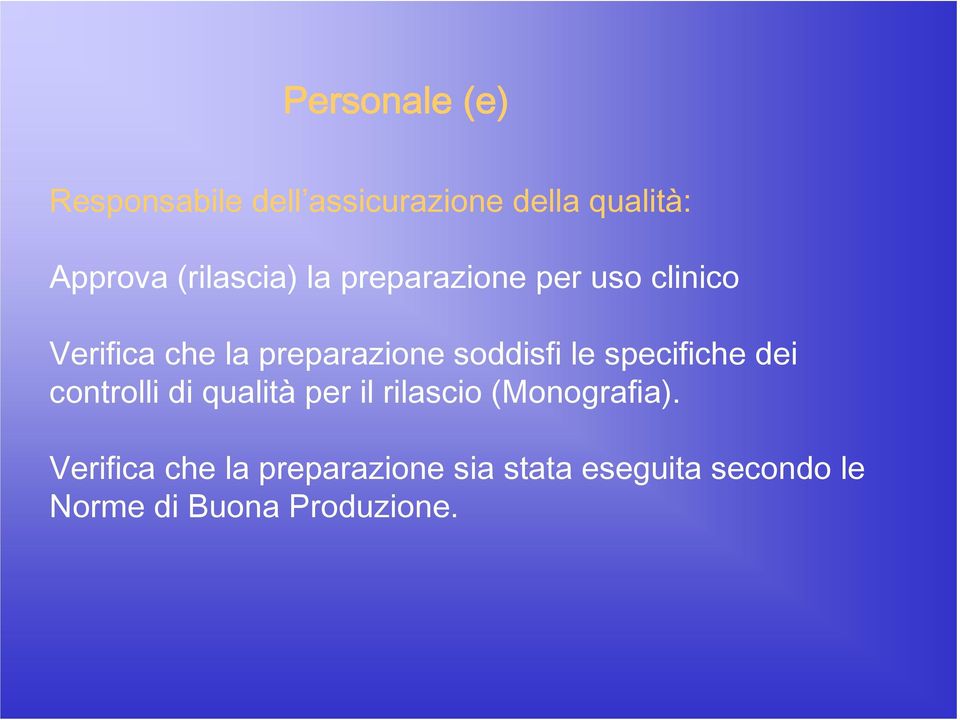 soddisfi le specifiche dei controlli di qualità per il rilascio