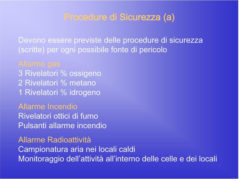 % idrogeno Allarme Incendio Rivelatori ottici di fumo Pulsanti allarme incendio Allarme